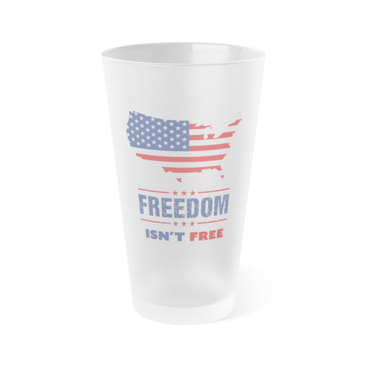 Freedom Isn't Free 16oz Frosted Pint Glass