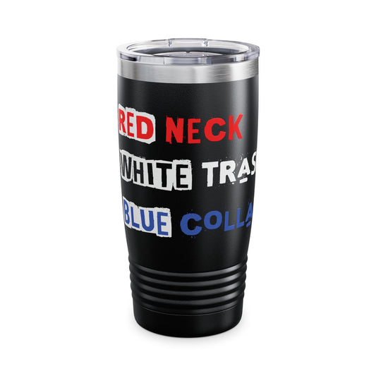 Red Neck White Trash Blue Collar 20oz Ring Neck Tumbler