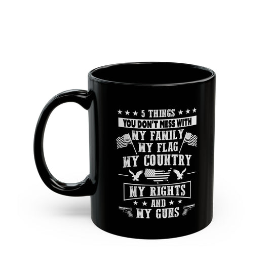 5 Things You Don't Mess With Black Mug (11oz, 15oz)