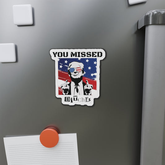 Trump You Missed B*tches Single Die-Cut Refrigerator Magnets