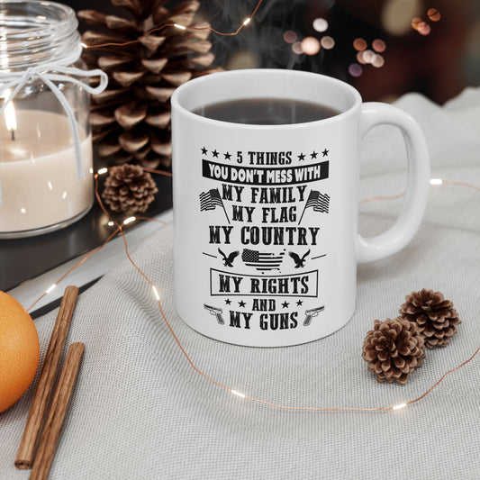 5 Things You Don't Mess With White Ceramic Mug, (11oz, 15oz)