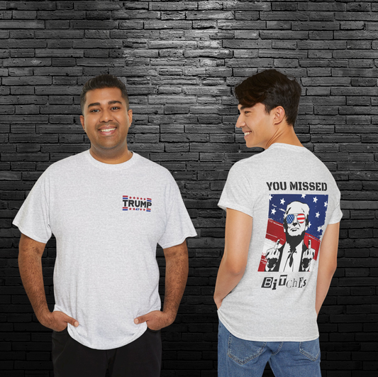 Trump 47 "You Missed B*tches" Double Sided Light Gildan Shirt