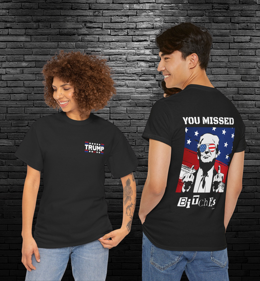 Trump 47 "You Missed B*tches" Doubles Sided Dark Gildan Shirt